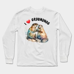 I love groundhog Long Sleeve T-Shirt